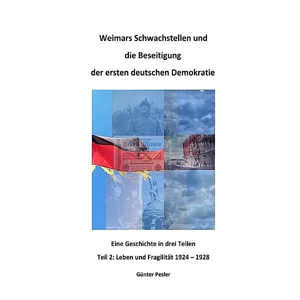 Weimars Schwachstellen und die Beseitigung der ersten deutschen Demokratie - Teil 2, Günter Pesler