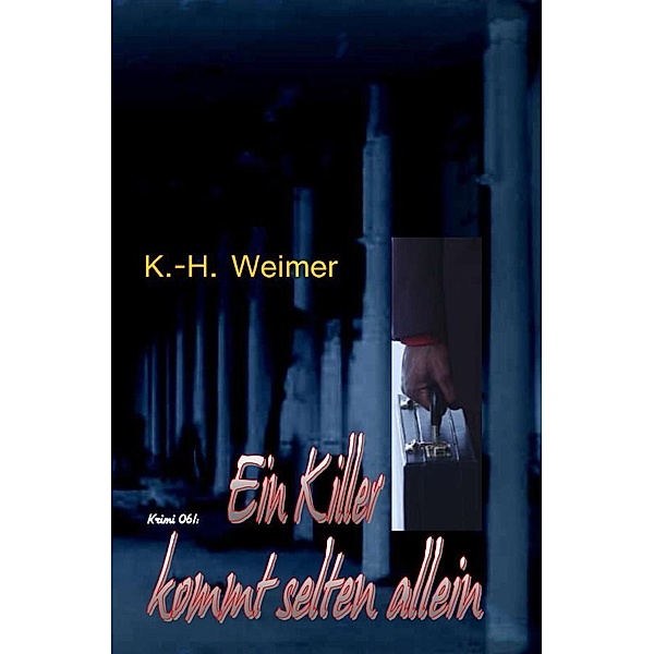 Weimer-Krimi 061: Ein Killer kommt selten allein, Wilfried A. Hary