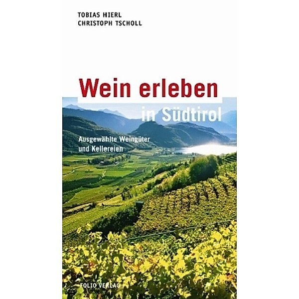 Wein erleben in Südtirol, Tobias Hierl, Christoph Tscholl