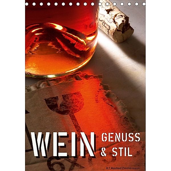 Wein-Genuss & Stil (Tischkalender 2018 DIN A5 hoch), H. T. Manfred Zimmermann