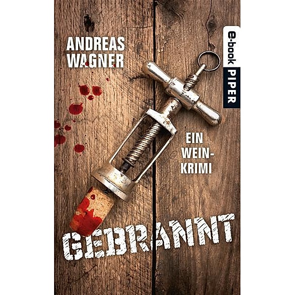 Wein-Krimis: Gebrannt, Andreas Wagner