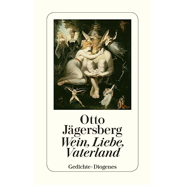Wein, Liebe, Vaterland / Diogenes Taschenbücher, Otto Jägersberg