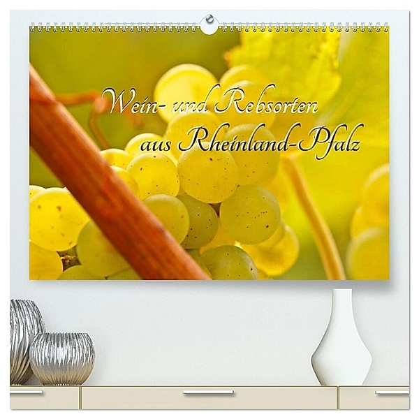 Wein- und Rebsorten aus Rheinland-Pfalz (hochwertiger Premium Wandkalender 2024 DIN A2 quer), Kunstdruck in Hochglanz, Markus Kärcher, Andreas Eberlein
