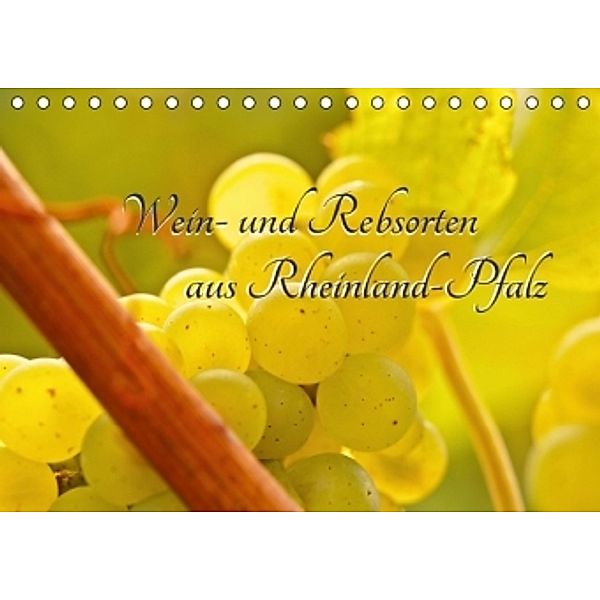 Wein- und Rebsorten aus Rheinland-Pfalz (Tischkalender 2016 DIN A5 quer), Andreas Eberlein, Markus Kärcher