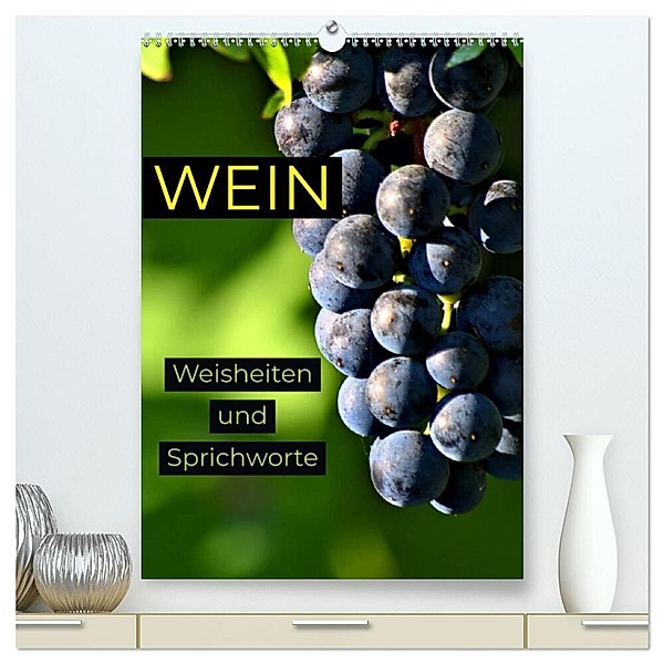 WEIN Weisheiten und Sprichworte (hochwertiger Premium Wandkalender 2024 DIN A2 hoch), Kunstdruck in Hochglanz, Susan Michel