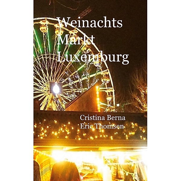Weinachtsmarkt Luxemburg, Cristina Berna, Eric Thomsen