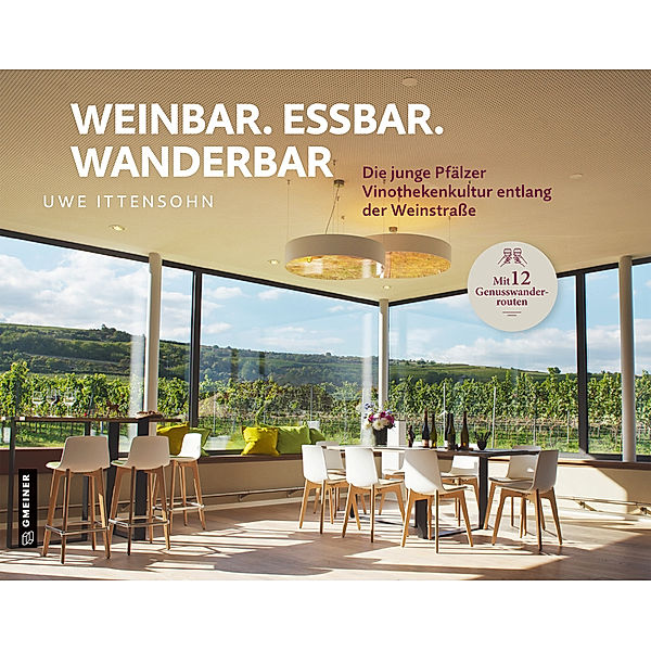 Weinbar. Essbar. Wanderbar, Uwe Ittensohn