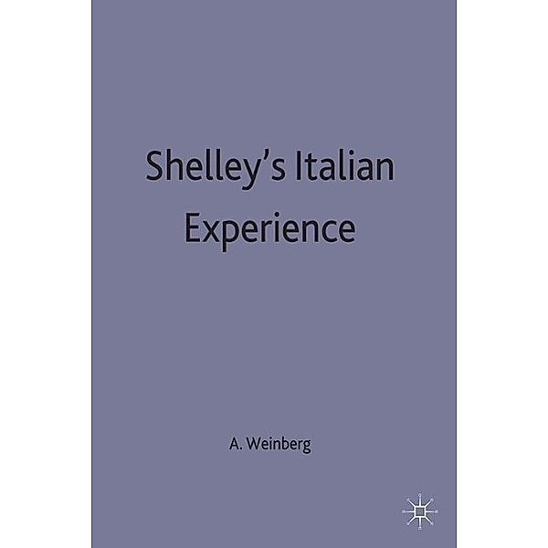 Weinberg, A: Shelley's Italian Experience, Alan M. Weinberg