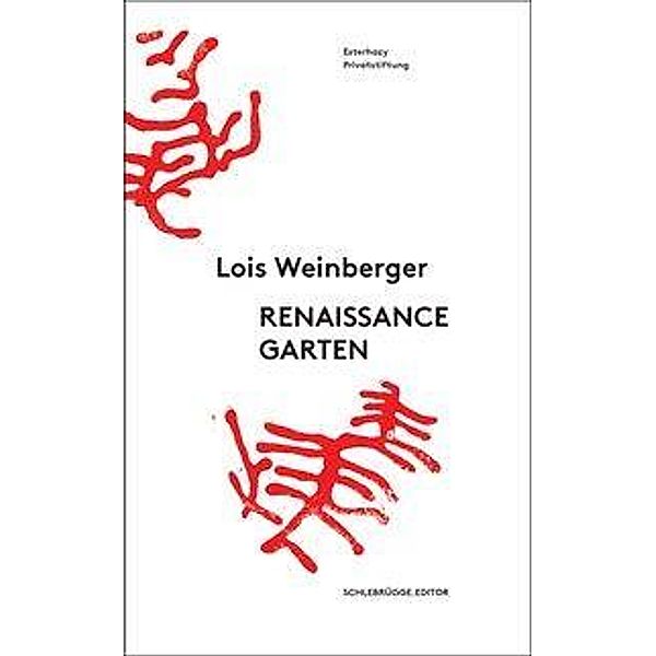 Weinberger, L: Lois Weinberger. Renaissancegarten, Lois Weinberger