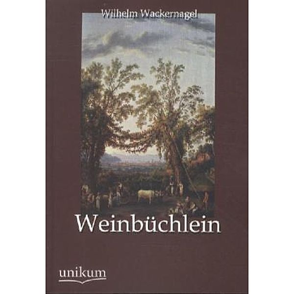 Weinbüchlein, Wilhelm Wackernagel