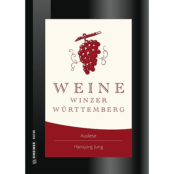 Weine Winzer Württemberg / Lieblingsplätze im GMEINER-Verlag, Hansjörg Jung