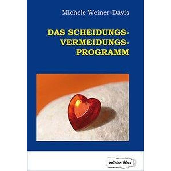 Weiner-Davis, M: Scheidungs-Vermeidungs-Programm, Michele Weiner-Davis