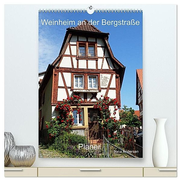 Weinheim an der Bergstrasse Planer (hochwertiger Premium Wandkalender 2024 DIN A2 hoch), Kunstdruck in Hochglanz, Ilona Andersen