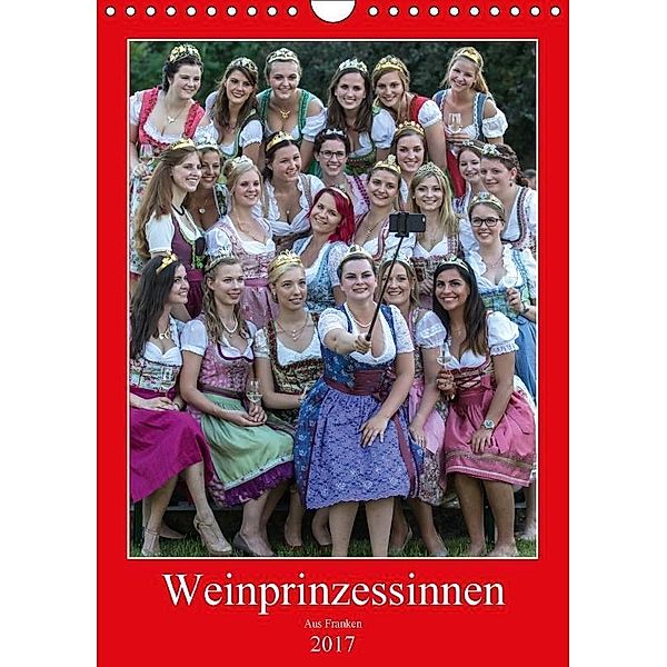 Weinprinzessinnen aus Franken (Wandkalender 2017 DIN A4 hoch), Hans Will