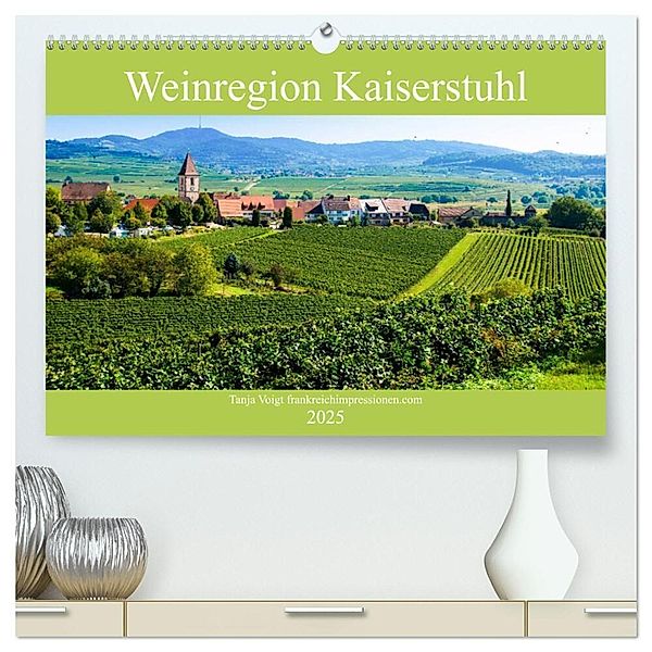 Weinregion Kaiserstuhl (hochwertiger Premium Wandkalender 2025 DIN A2 quer), Kunstdruck in Hochglanz, Calvendo, Tanja Voigt