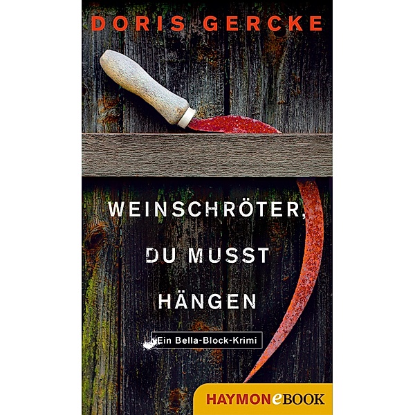 Weinschröter, du musst hängen / Bella-Block-Krimi Bd.1, Doris Gercke