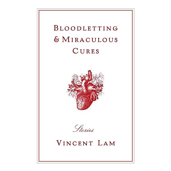 Weinstein Books: Bloodletting & Miraculous Cures, Vincent Lam