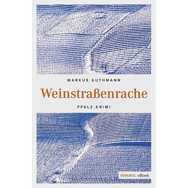 Weinstrassenrache / Pfalz Krimi, Markus Guthmann