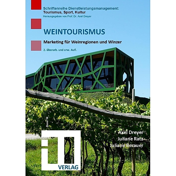Weintourismus / Schriftenreihe Dienstleistungsmanagement: Tourismus, Sport, Kultur, Juliane Berauer, Axel Dreyer, Juliane Ratz