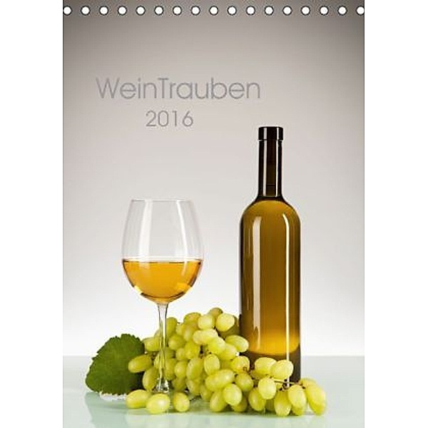 WeinTrauben (Tischkalender 2016 DIN A5 hoch), Wolfgang Steiner