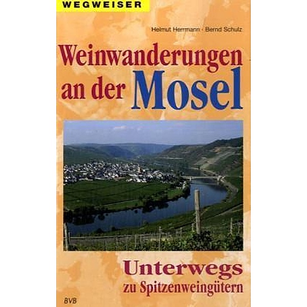 Weinwanderungen an der Mosel, Helmut Herrmann, Bernd Schulz