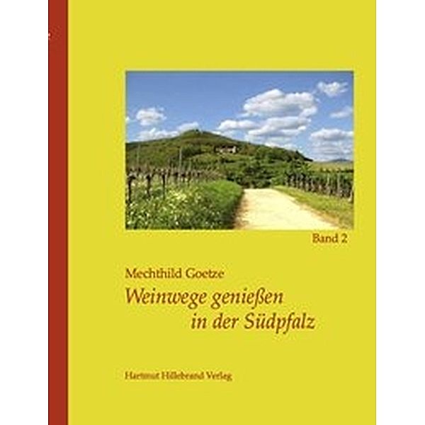 Weinwege genießen in der Südpfalz.Bd.2, Mechthild Goetze