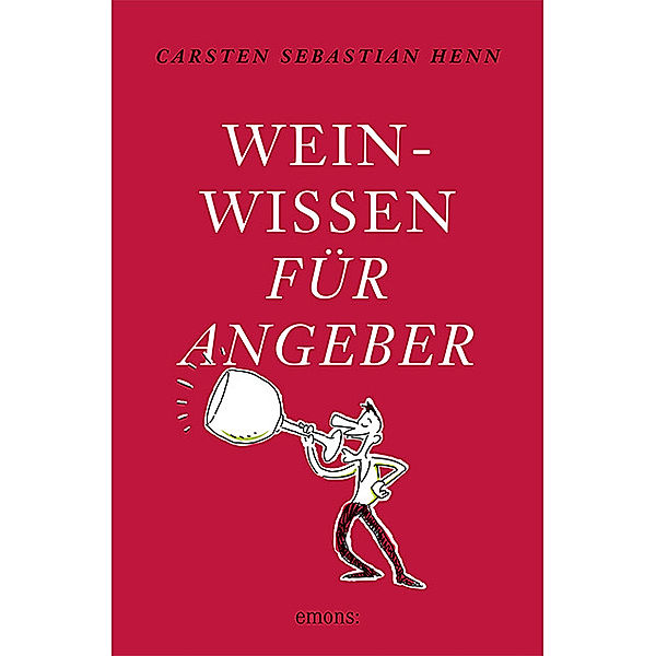 Weinwissen für Angeber, Carsten Sebastian Henn