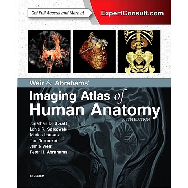 Weir & Abrahams' Imaging Atlas of Human Anatomy, Jonathan D. Spratt, Lonie R Salkowski, Marios Loukas, Tom Turmezei, Jamie Weir, Peter H. Abrahams