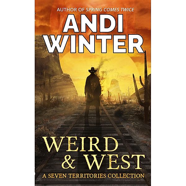 Weird and West (Seven Territories) / Seven Territories, Andi Winter