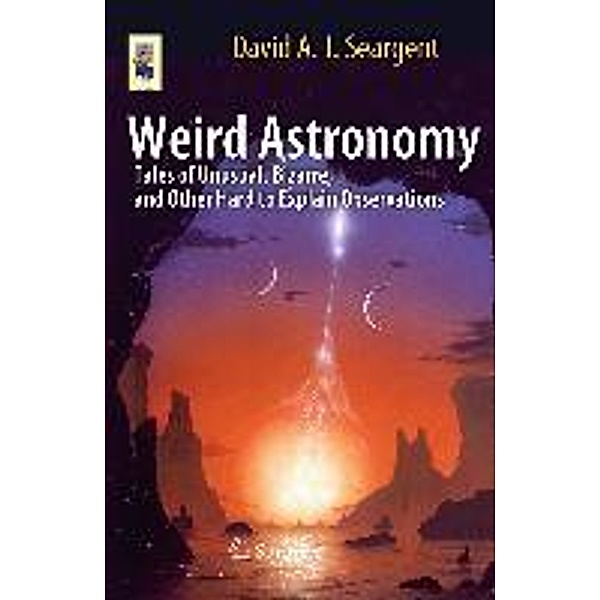 Weird Astronomy / Astronomers' Universe, David A. J. Seargent