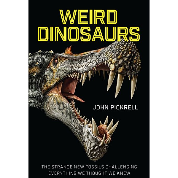 Weird Dinosaurs, John Pickrell