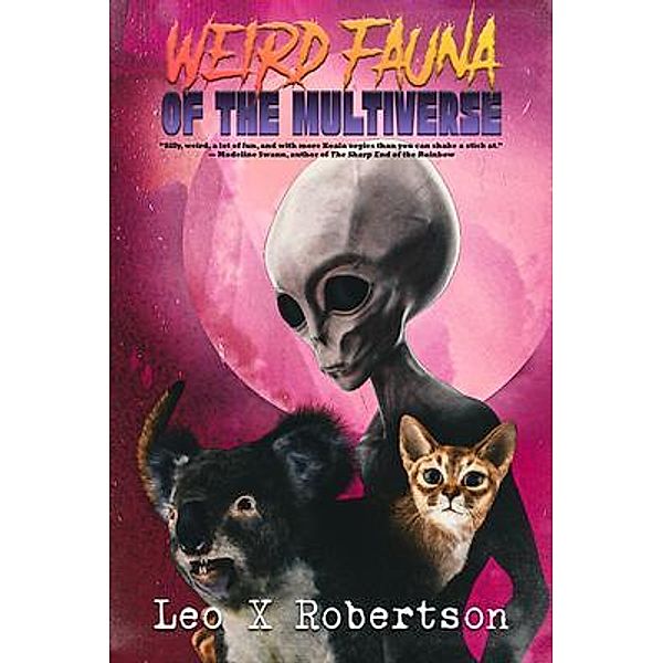 Weird Fauna of the Multiverse / Planet Bizarro, Leo X. Robertson