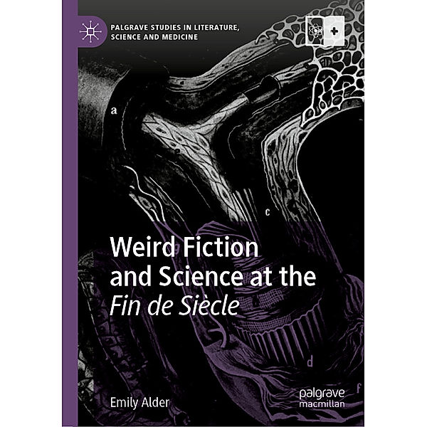 Weird Fiction and Science at the Fin de Siècle, Emily Alder