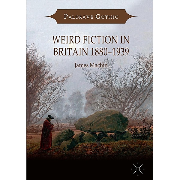Weird Fiction in Britain 1880-1939 / Palgrave Gothic, James Machin