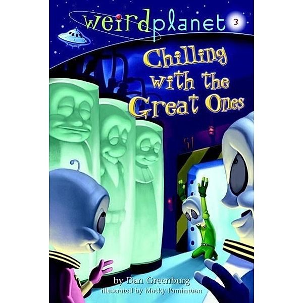 Weird Planet #3: Chilling with the Great Ones / Weird Planet Bd.3, Dan Greenburg