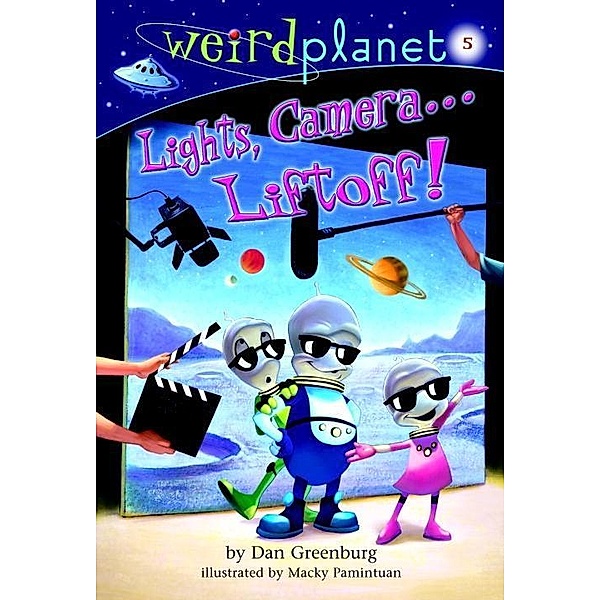Weird Planet #5: Lights, Camera...Liftoff! / Weird Planet Bd.5, Dan Greenburg