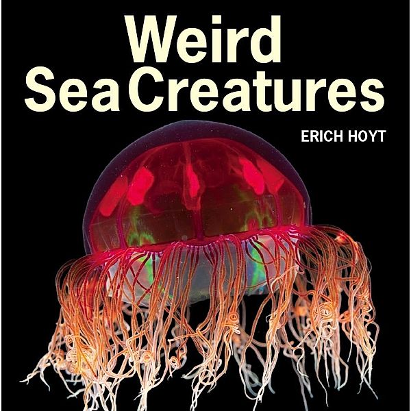 Weird Sea Creatures, Erich Hoyt