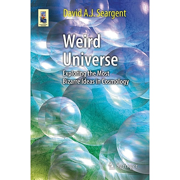 Weird Universe / Astronomers' Universe, David A. J. Seargent