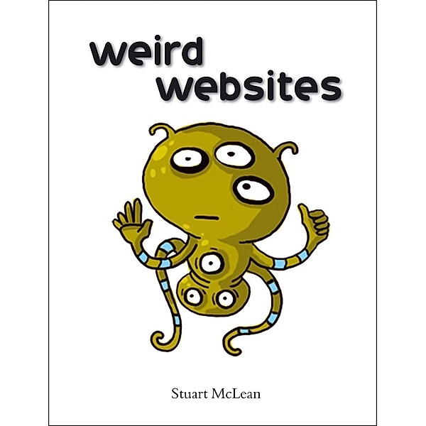 Weird Websites / Crombie Jardine, Stuart McLean