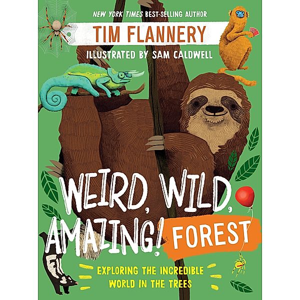 Weird, Wild, Amazing! Forest: Exploring the Incredible World in the Trees, Tim Flannery