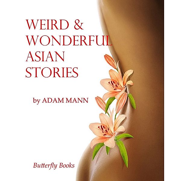 Weird & Wonderful Asian Stories, Adam Mann