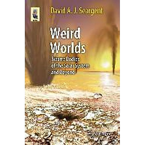 Weird Worlds / Astronomers' Universe, David A. J. Seargent