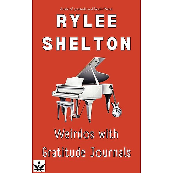 Weirdos with Gratitude Journals (Baked and Beautifully Broken, #2) / Baked and Beautifully Broken, Rylee Shelton