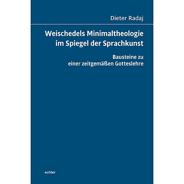 Weischedels Minimaltheologie im Spiegel der Sprachkunst, Dieter Radaj