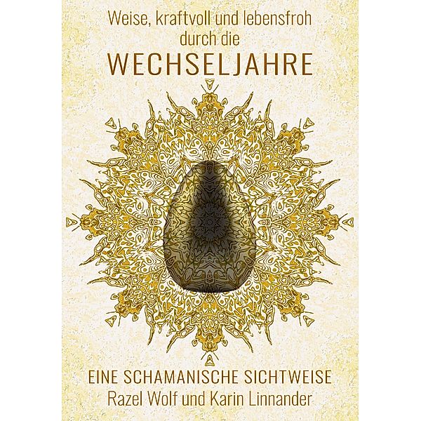 Weise, kraftvoll und lebensfroh durch die WECHSELJAHRE, Razel Wolf, Karin Linnander