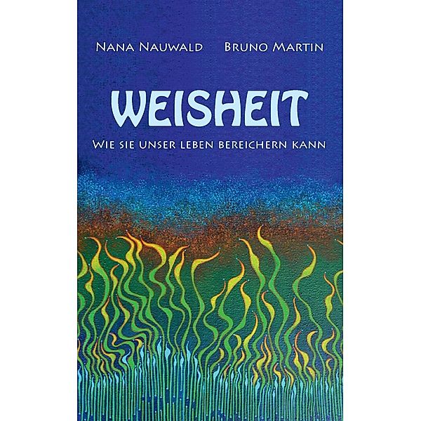 Weisheit, Bruno Martin, Nana Nauwald