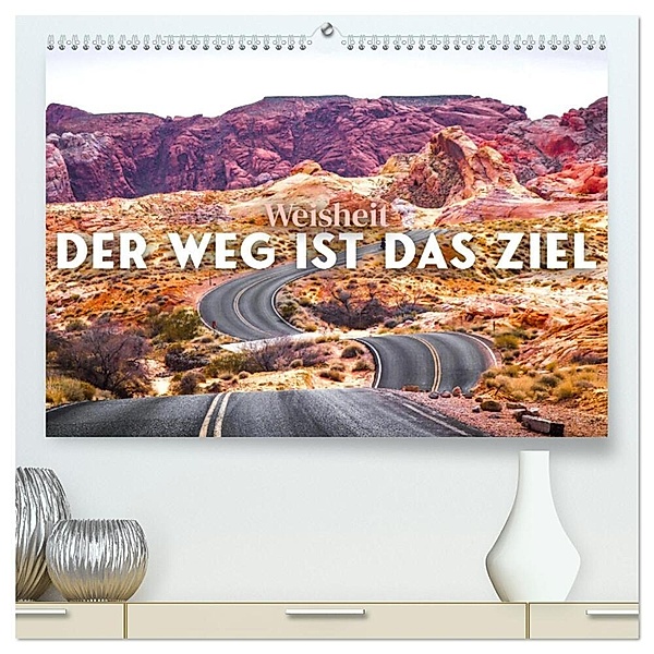 Weisheit - Der Weg ist das Ziel (hochwertiger Premium Wandkalender 2024 DIN A2 quer), Kunstdruck in Hochglanz, SF