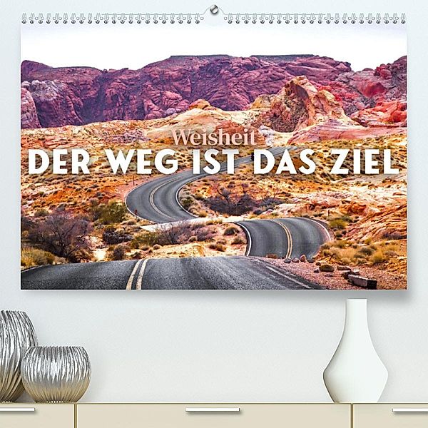 Weisheit - Der Weg ist das Ziel (Premium, hochwertiger DIN A2 Wandkalender 2023, Kunstdruck in Hochglanz), SF
