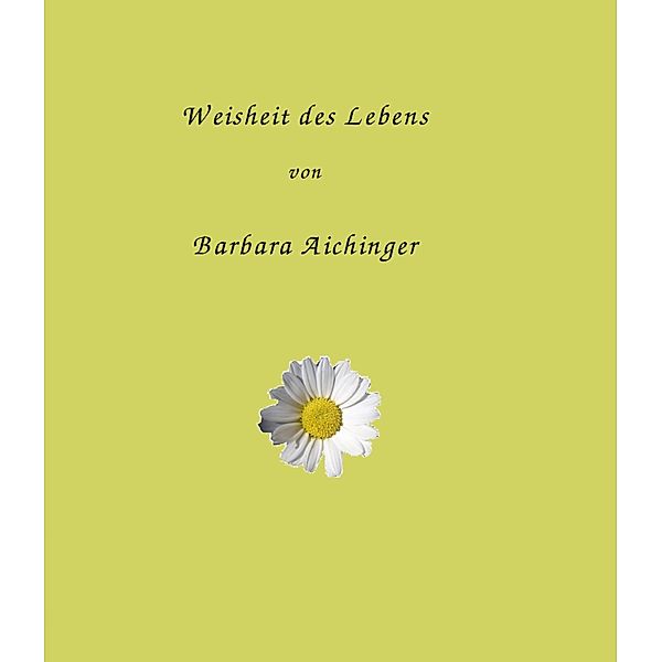 Weisheit des Lebens, Barbara Aichinger