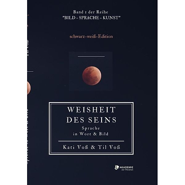 WEISHEIT DES SEINS - schwarz-weiss-Ausgabe, Kati Voss